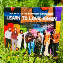 Load image into Gallery viewer, Joe Reilly &amp; The Community Gardeners - Learn to Love Again CD
