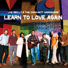 Load image into Gallery viewer, Joe Reilly &amp; The Community Gardeners - Learn to Love Again CD
