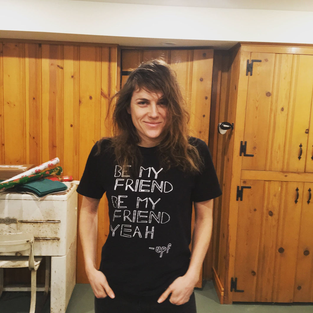 Elisabeth Pixley-Fink - Be My Friend T-Shirt