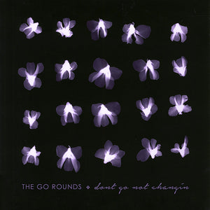 The Go Rounds - Dont Go Not Changin CD